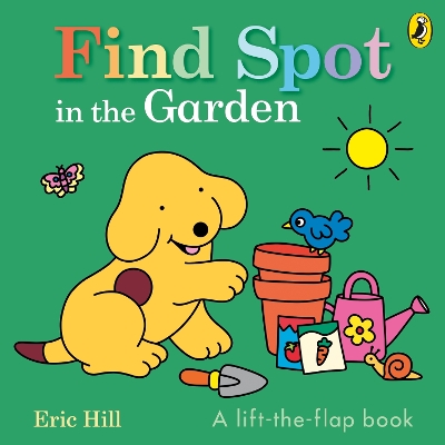 Find Spot in the Garden: A lift-the-flap book book