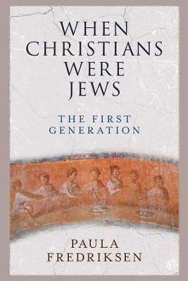 When Christians Were Jews: The First Generation book