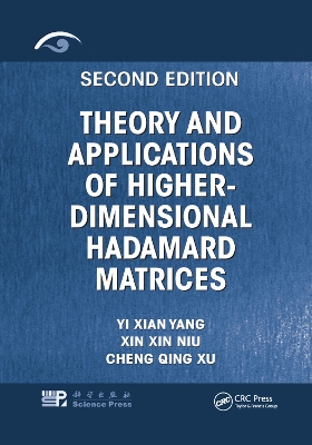 Theory and Applications of Higher-Dimensional Hadamard Matrices, Second Edition by Yi Xian Yang