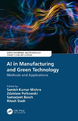 AI in Manufacturing and Green Technology: Methods and Applications by Sambit Kumar Mishra