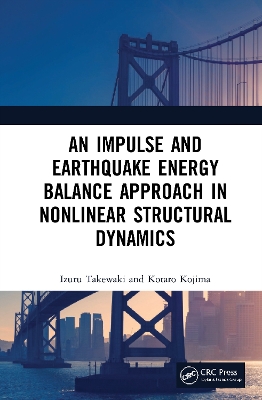 An Impulse and Earthquake Energy Balance Approach in Nonlinear Structural Dynamics by Izuru Takewaki