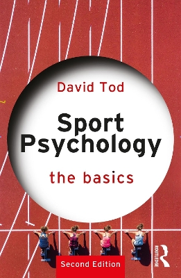 Sport Psychology: The Basics by David Tod