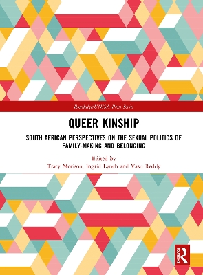Queer Kinship: South African Perspectives on the Sexual politics of Family-making and Belonging by Tracy Morison