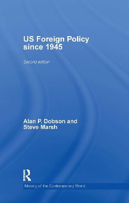 US Foreign Policy Since 1945 by Alan Dobson