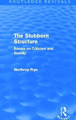 The Stubborn Structure by Northrop Frye