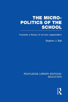 The Micro-Politics of the School by Stephen J. Ball
