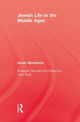 Jewish Life in the Middle Ages by Israel Abrahams