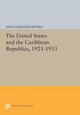 United States and the Caribbean Republics, 1921-1933 book