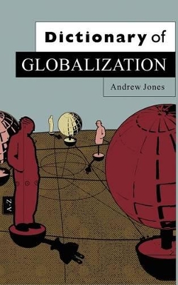Dictionary of Globalization by Andrew Jones