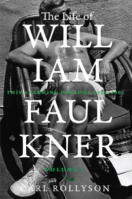 The Life of William Faulkner: This Alarming Paradox, 1935–1962 book
