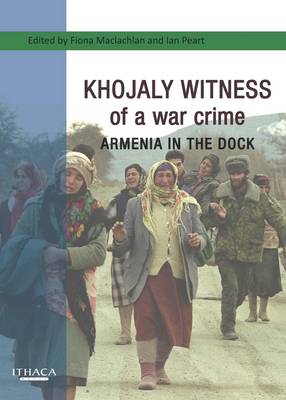 Khojaly Witness of a War Crime: Armenia in the Dock book