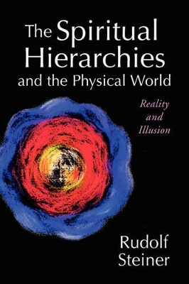 Spiritual Hierarchies and the Physical World by Rudolf Steiner