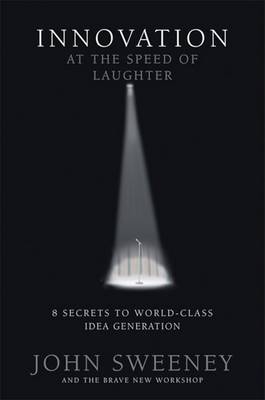 Innovation at the Speed of Laughter by John Sweeney