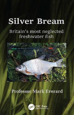 Silver Bream: Britain’s most neglected freshwater fish by Mark Everard