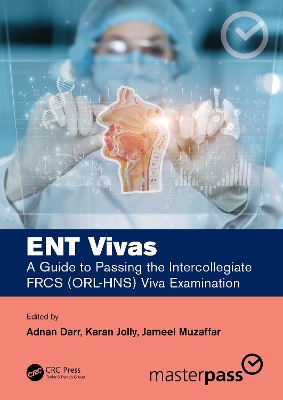 ENT Vivas: A Guide to Passing the Intercollegiate FRCS (ORL-HNS) Viva Examination by Adnan Darr