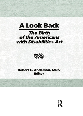 A A Look Back: The Birth of the Americans with Disabilities Act by Robert C Anderson