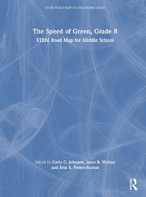 The Speed of Green, Grade 8: STEM Road Map for Middle School by Carla C. Johnson