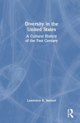 Diversity in the United States: A Cultural History of the Past Century book