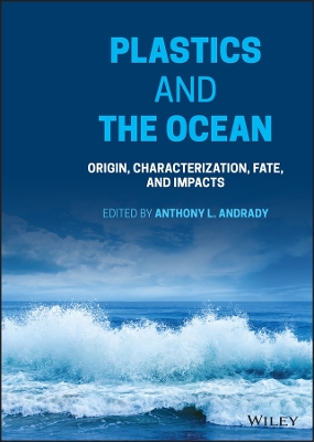 Plastics and the Ocean: Origin, Characterization, Fate, and Impacts book