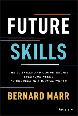 Future Skills: The 20 Skills and Competencies Everyone Needs to Succeed in a Digital World book