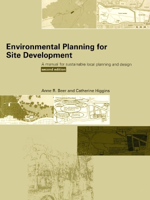 Environmental Planning for Site Development: A Manual for Sustainable Local Planning and Design by Anne Beer
