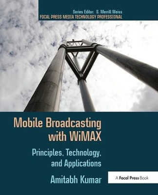 Mobile Broadcasting with WiMAX by Amitabh Kumar