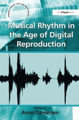 Musical Rhythm in the Age of Digital Reproduction book