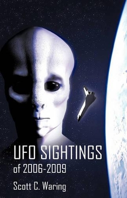 UFO Sightings of 2006-2009 by C Waring Scott C Waring