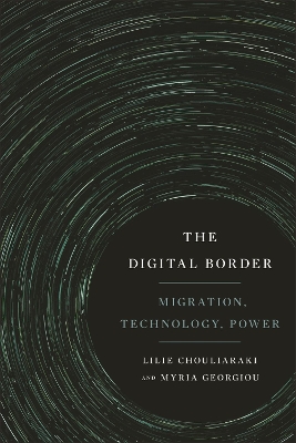 The Digital Border: Migration, Technology, Power book