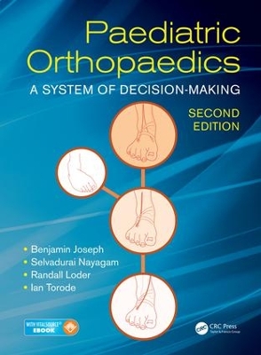 Paediatric Orthopaedics: A System of Decision-Making, Second Edition by Benjamin Joseph