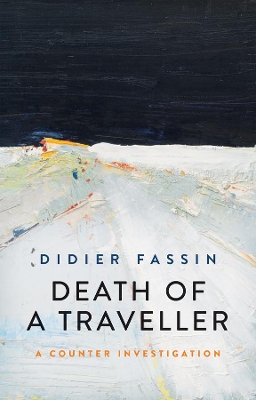 Death of a Traveller: A Counter Investigation by Didier Fassin