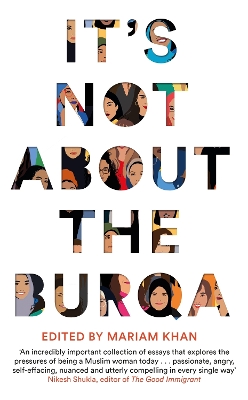 It's Not About the Burqa: Muslim Women on Faith, Feminism, Sexuality and Race book