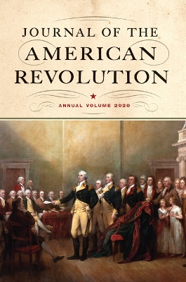 Journal of the American Revolution 2020: Annual Volume by Don N. Hagist