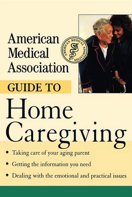 American Medical Association Guide to Home Caregiving book