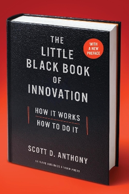 The Little Black Book of Innovation, With a New Preface by Scott D. Anthony