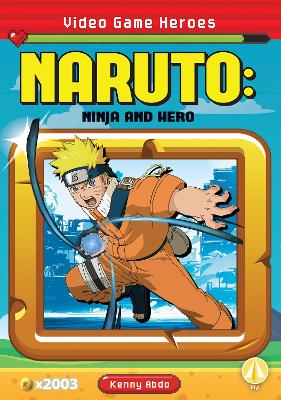 Video Game Heroes: Naruto: Ninja and Hero book