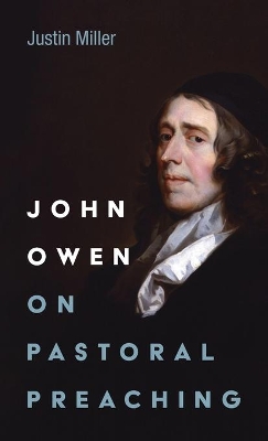 John Owen on Pastoral Preaching by Justin Miller