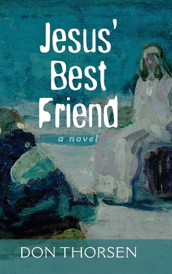 Jesus' Best Friend by Don Thorsen