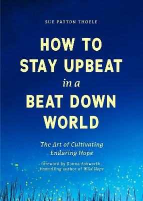 How to Stay Upbeat in a Beat Down World book