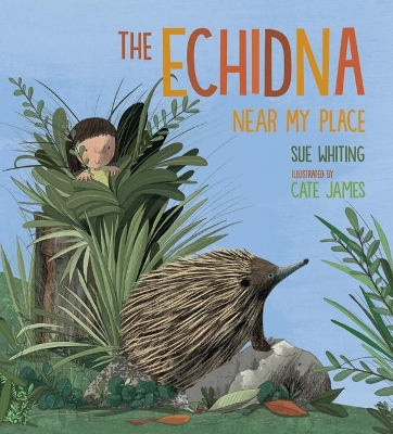 The Echidna Near My Place by Sue Whiting