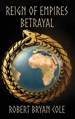 Reign of Empires - Betrayal by Robert B. Cole