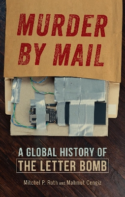 Murder by Mail: A Global History of the Letter Bomb book