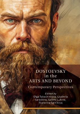 Dostoevsky in the Arts and Beyond: Contemporary Perspectives book