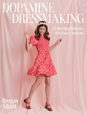 Dopamine Dressmaking: 15 Sewing Patterns for Every Season book