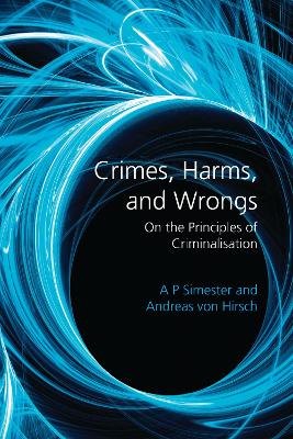 Crimes, Harms, and Wrongs: On the Principles of Criminalisation book