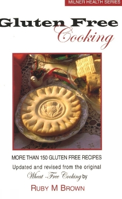 Gluten-Free Cooking by Ruby M Brown