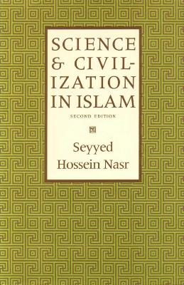 Science and Civilization in Islam by Seyyed Hossein Nasr