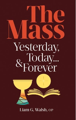 The Mass: Yesterday, Today … and Forever book