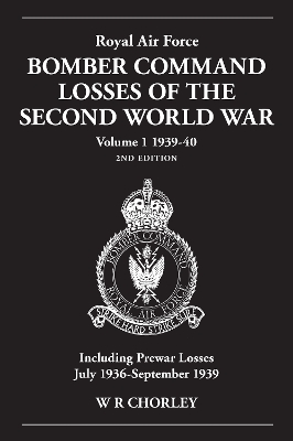 Royal Air Force Bomber Command Losses of the Second World War 1939-40 by W. R Chorley