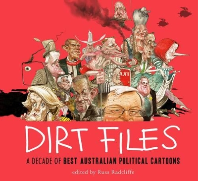 Dirt Files: A Decade Of Best Australian Political Cartoons book